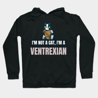 I'm not a cat, I'm a ventrexian Hoodie